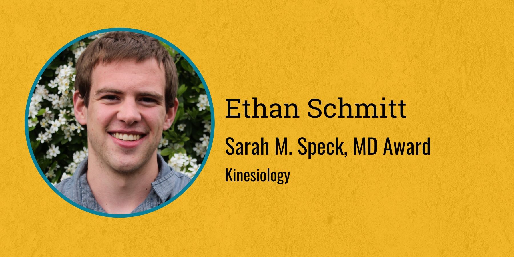 Photo of Ethan Schmitt and text Sarah M. Speck, MD Award, Kinesiology